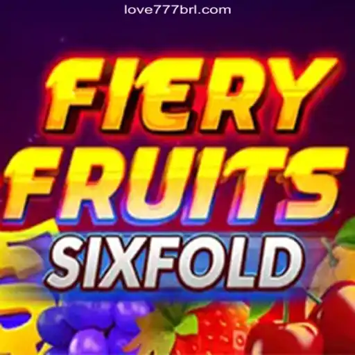 Discover the Exciting World of FieryFruitsSixFold on Love777.COM Platform