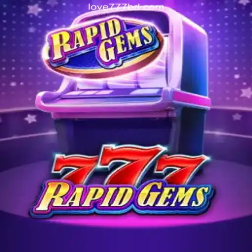 Explore the Thrill of RapidGems777 on Love777.COM Platform: Official Slots Brasil #1
